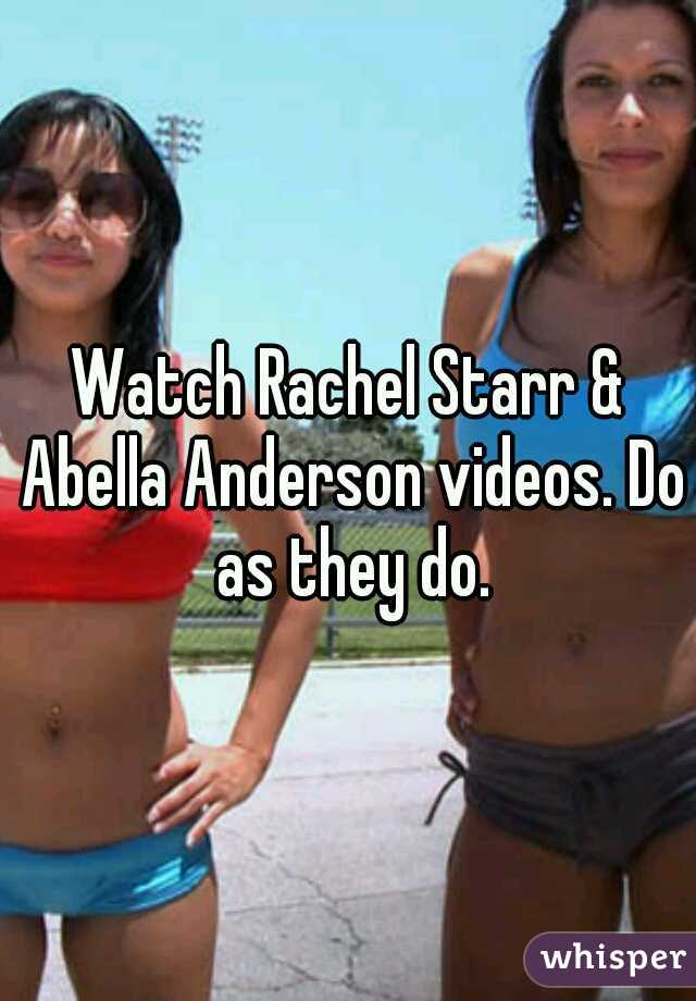 Watch Rachel Starr & Abella Anderson videos. Do as they do.