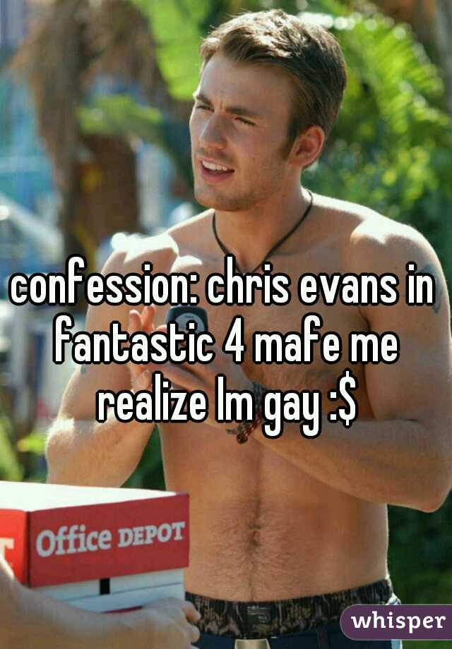 confession: chris evans in fantastic 4 mafe me realize Im gay :$