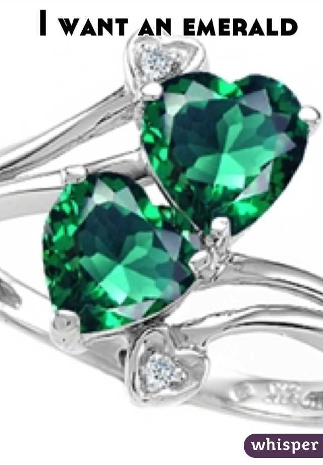 I want an emerald 