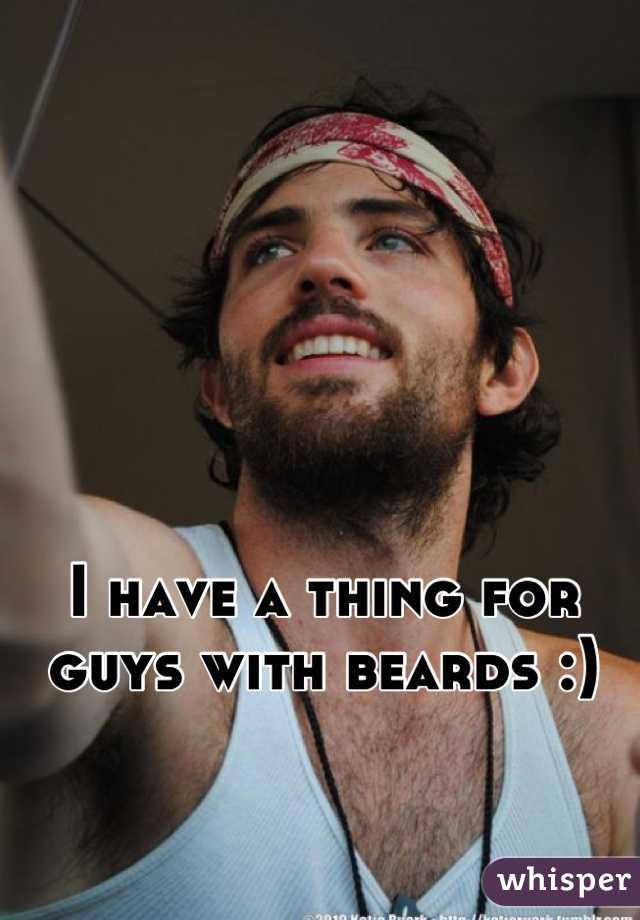 I have a thing for guys with beards :)