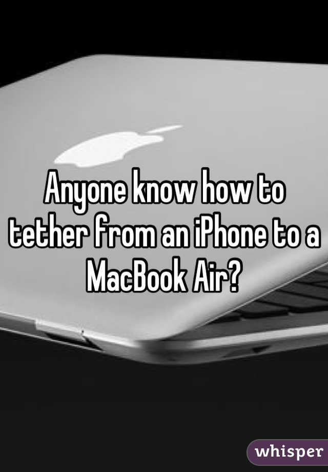 Anyone know how to tether from an iPhone to a MacBook Air?