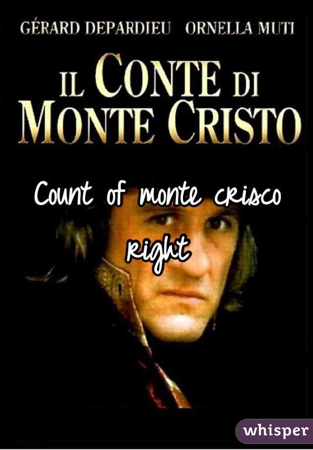 Count of monte crisco right