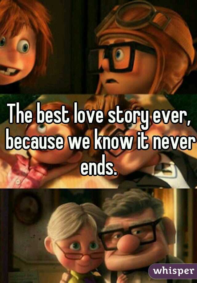 The best love story ever, because we know it never ends. 