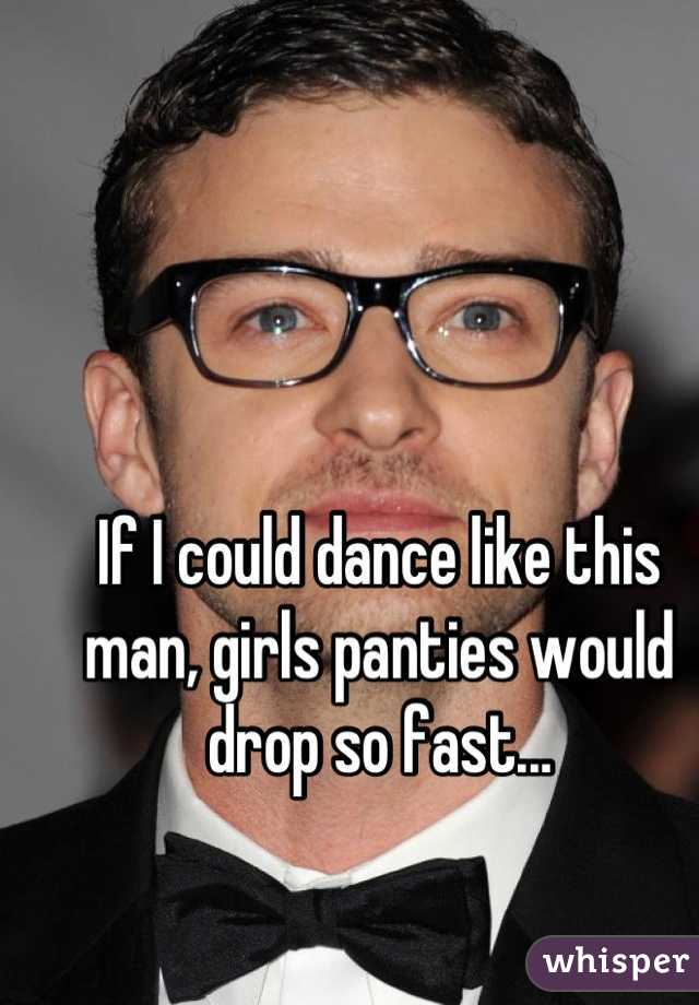If I could dance like this man, girls panties would drop so fast...