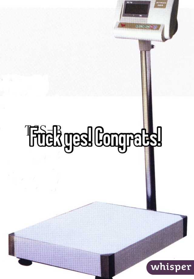Fuck yes! Congrats! 