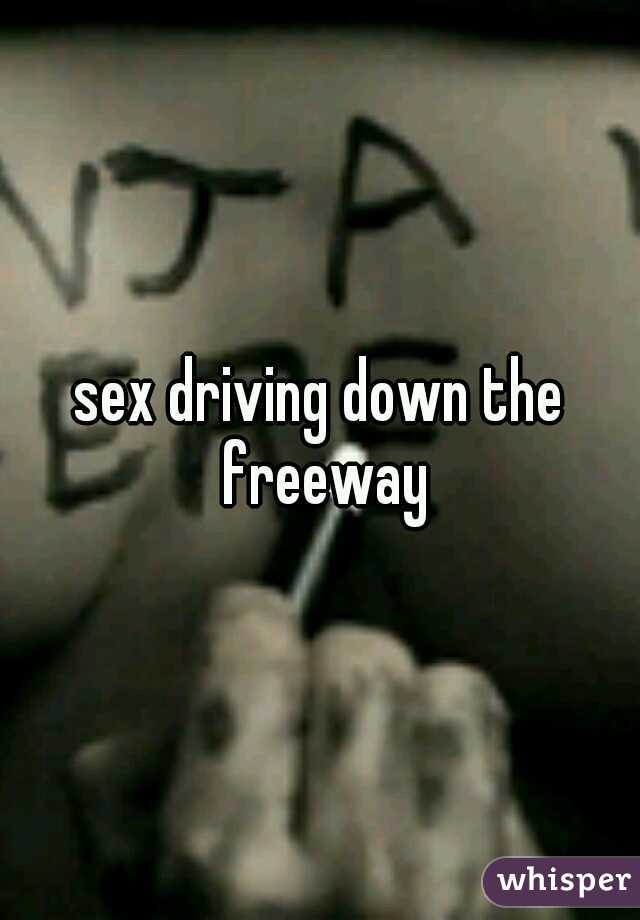sex driving down the freeway