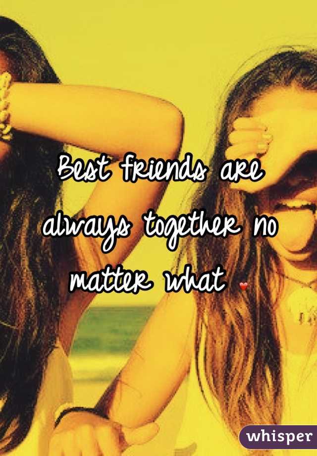 Best friends are always together no matter what ❤