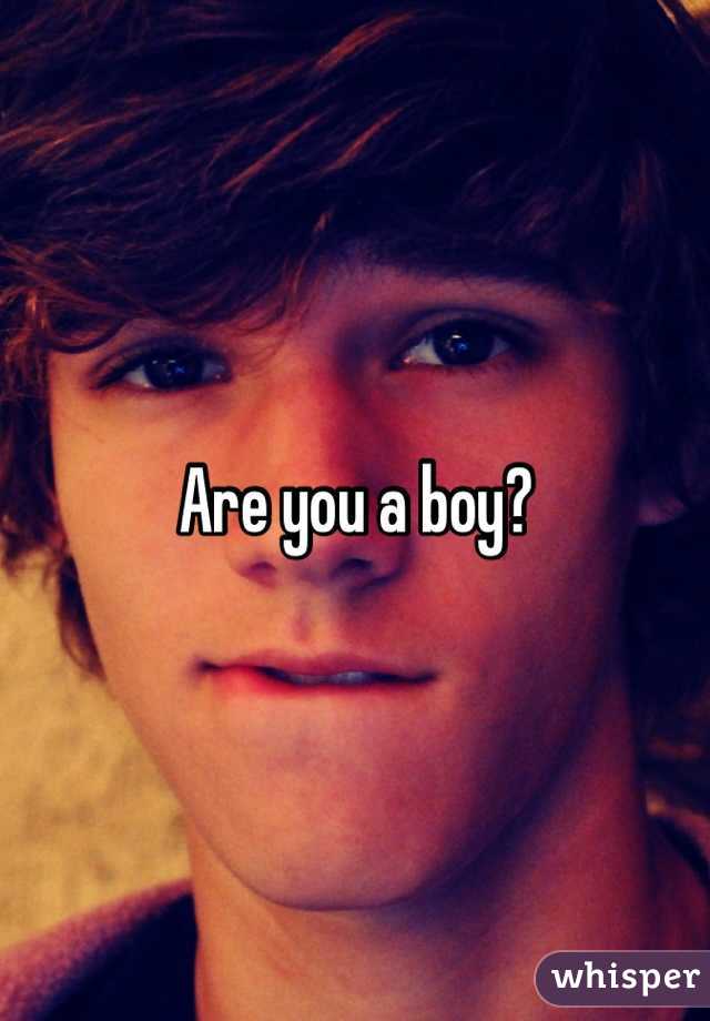 Are you a boy?
