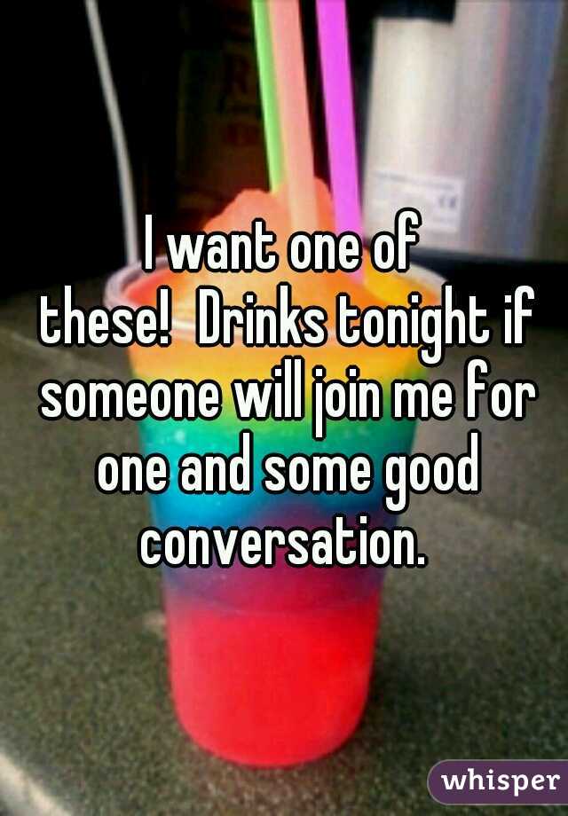 I want one of these!
Drinks tonight if someone will join me for one and some good conversation. 
