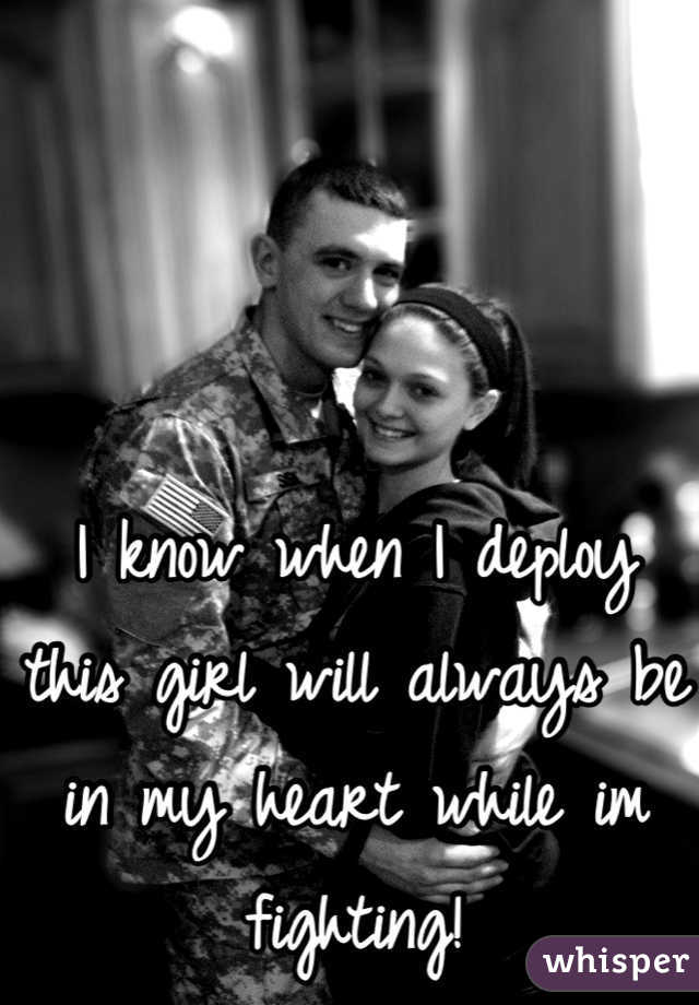 I know when I deploy this girl will always be in my heart while im fighting!