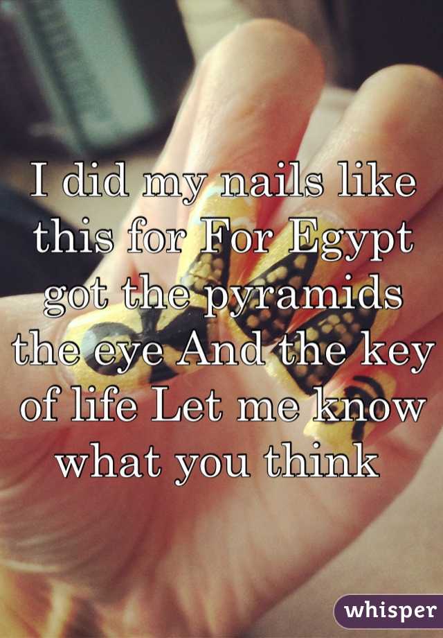 I did my nails like this for For Egypt got the pyramids the eye And the key of life Let me know what you think 