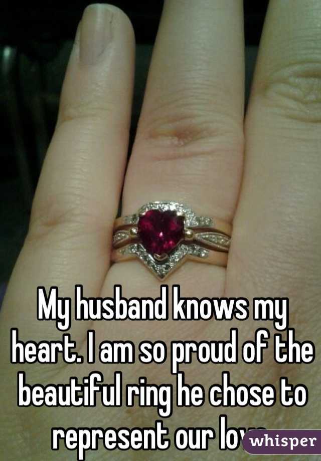My husband knows my heart. I am so proud of the beautiful ring he chose to represent our love.