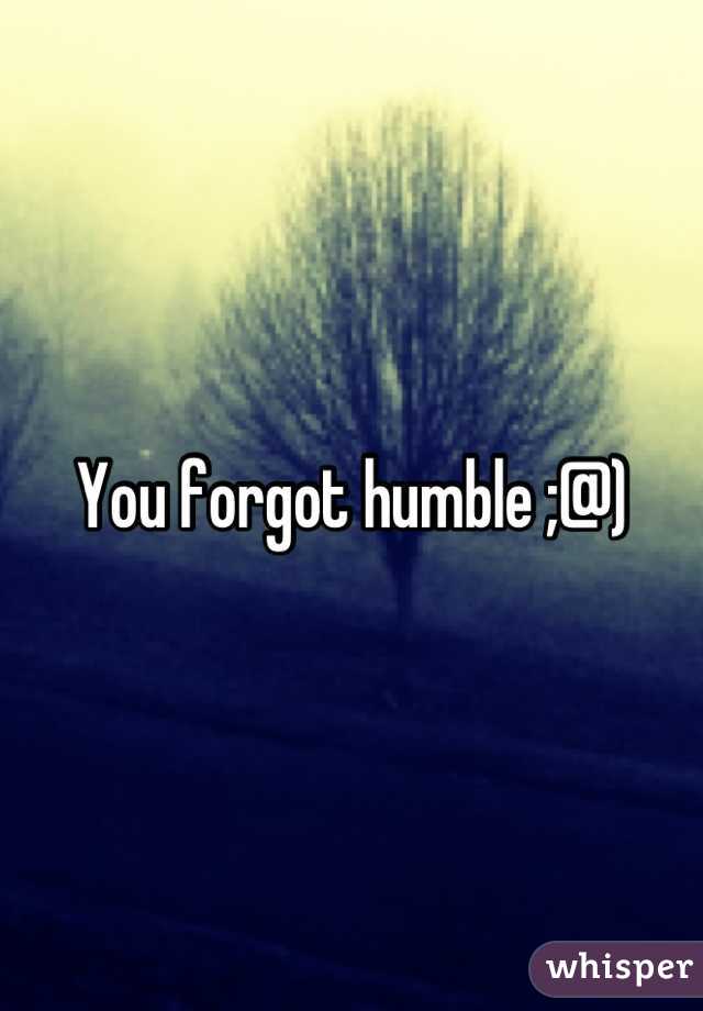 You forgot humble ;@)
