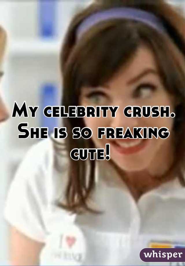 My celebrity crush. She is so freaking cute! 