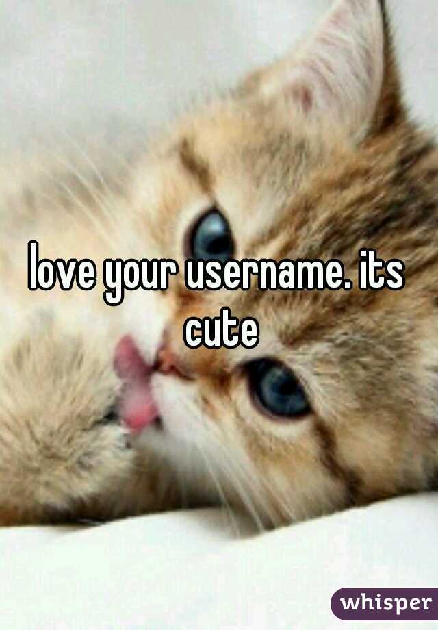 love your username. its cute