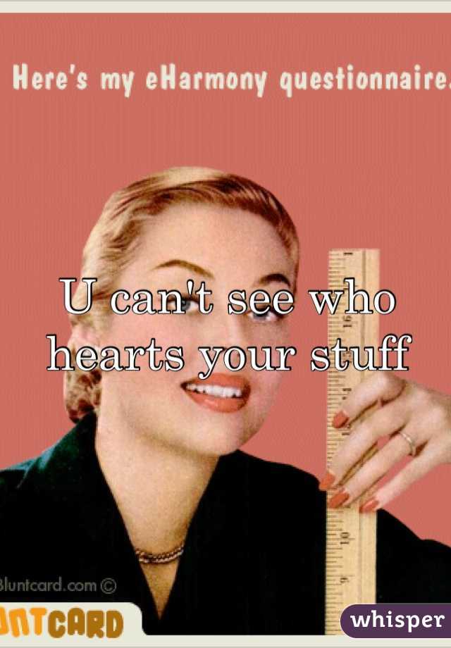U can't see who hearts your stuff