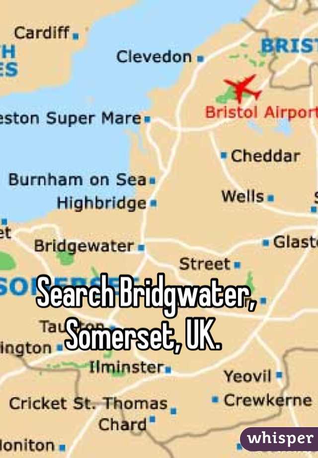 Search Bridgwater, Somerset, UK. 