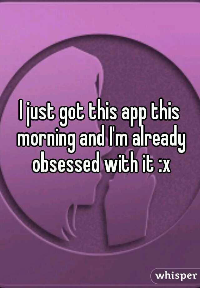 I just got this app this morning and I'm already obsessed with it :x
