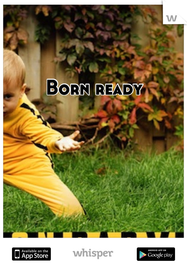 Born ready