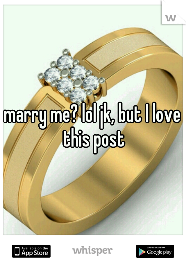 marry me? lol jk, but I love this post