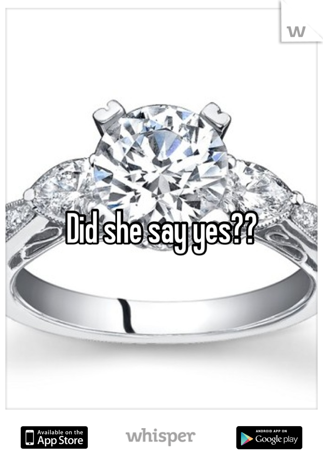 Did she say yes??