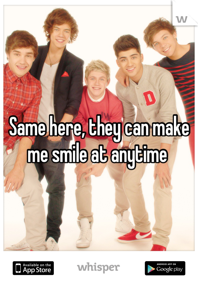 Same here, they can make me smile at anytime 