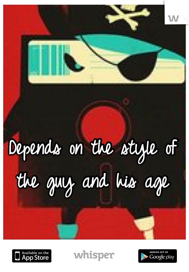 Depends on the style of the guy and his age