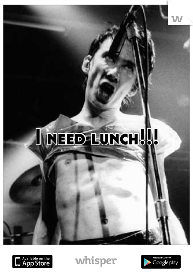 I need lunch!!!