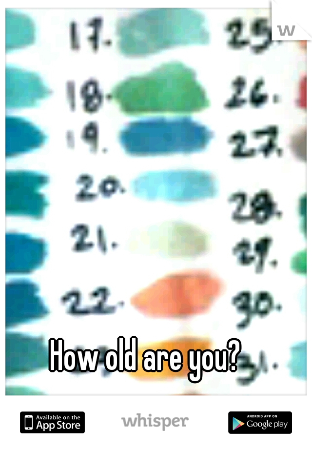 How old are you?