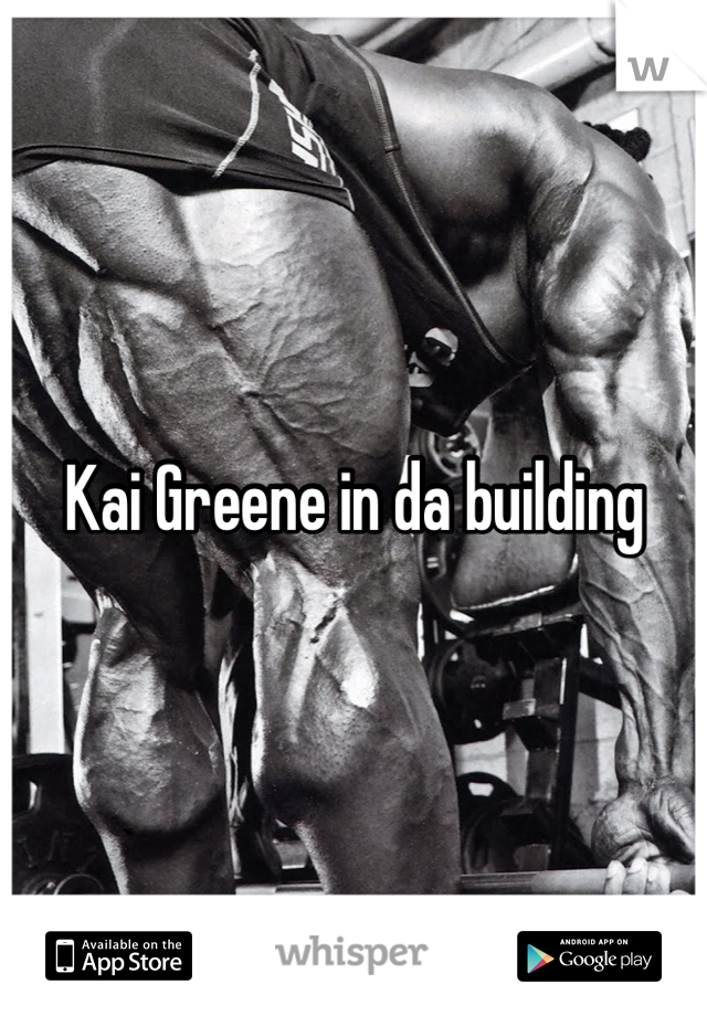 Kai Greene in da building