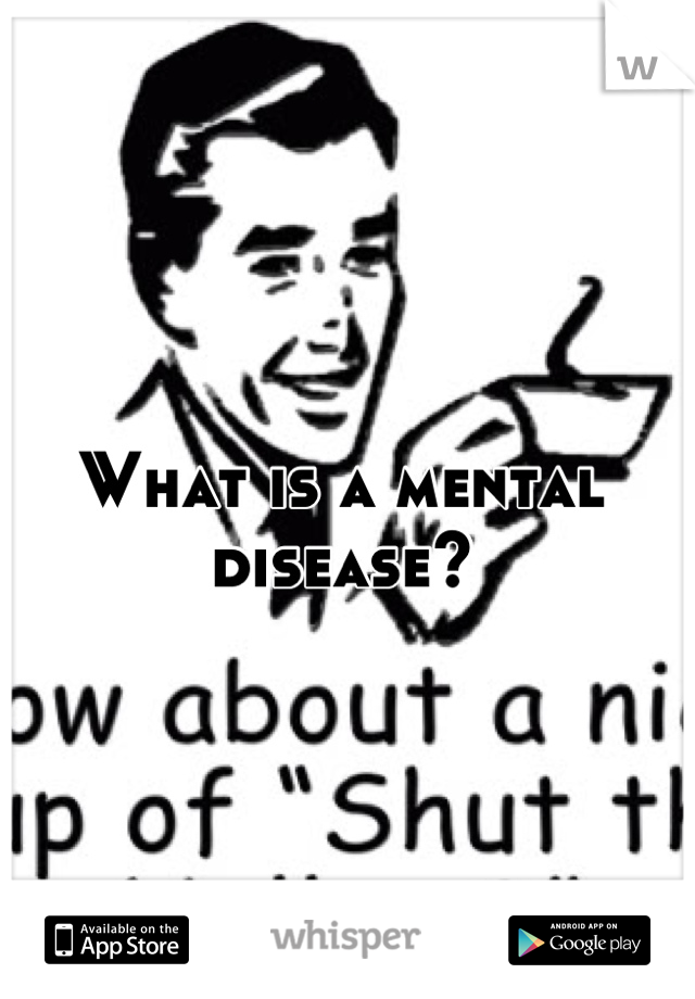 What is a mental disease?