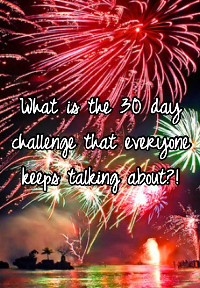 what-is-the-30-day-challenge-that-everyone-keeps-talking-about