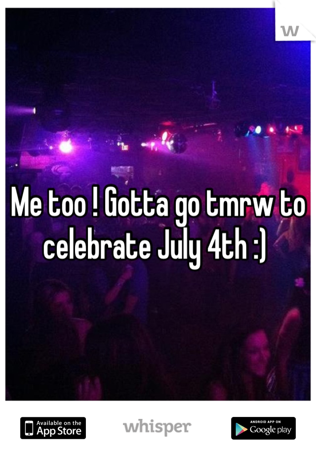 Me too ! Gotta go tmrw to celebrate July 4th :) 