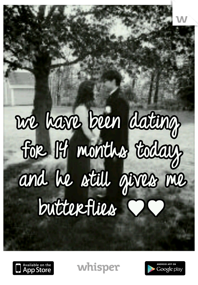 we have been dating for 14 months today and he still gives me butterflies ♥♥