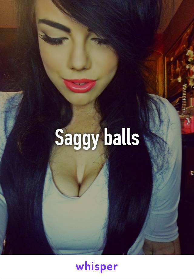 Saggy balls