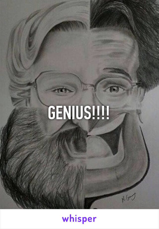 GENIUS!!!!