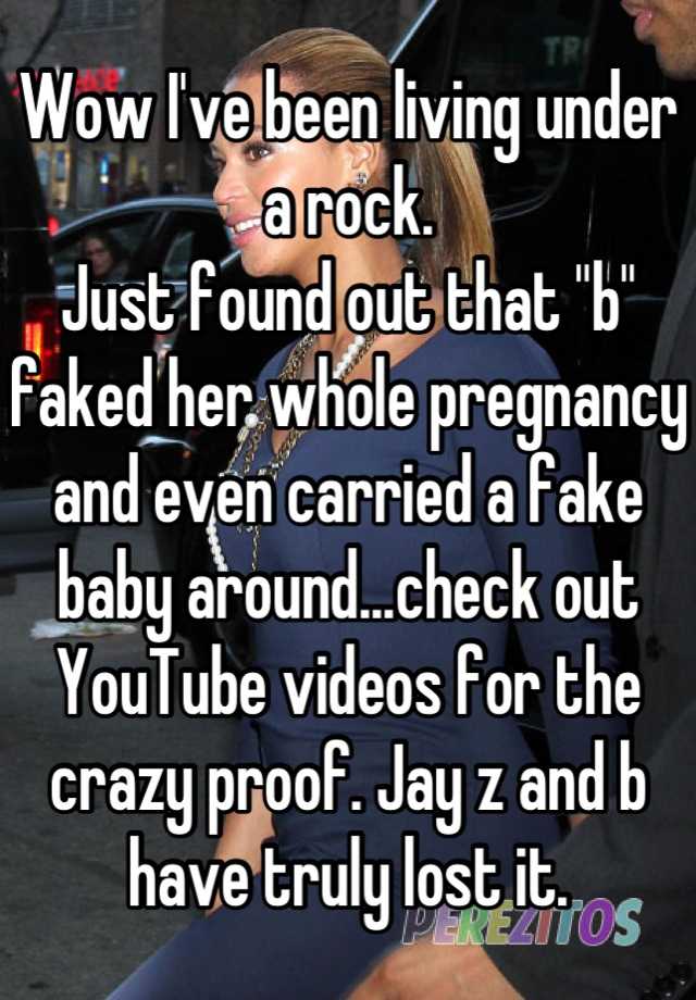 Wow I've been living under a rock. 
Just found out that "b" faked her whole pregnancy and even carried a fake baby around...check out YouTube videos for the crazy proof. Jay z and b have truly lost it.