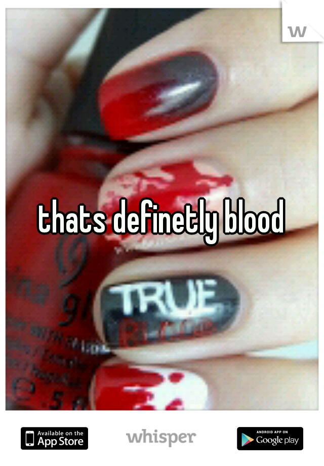 thats definetly blood