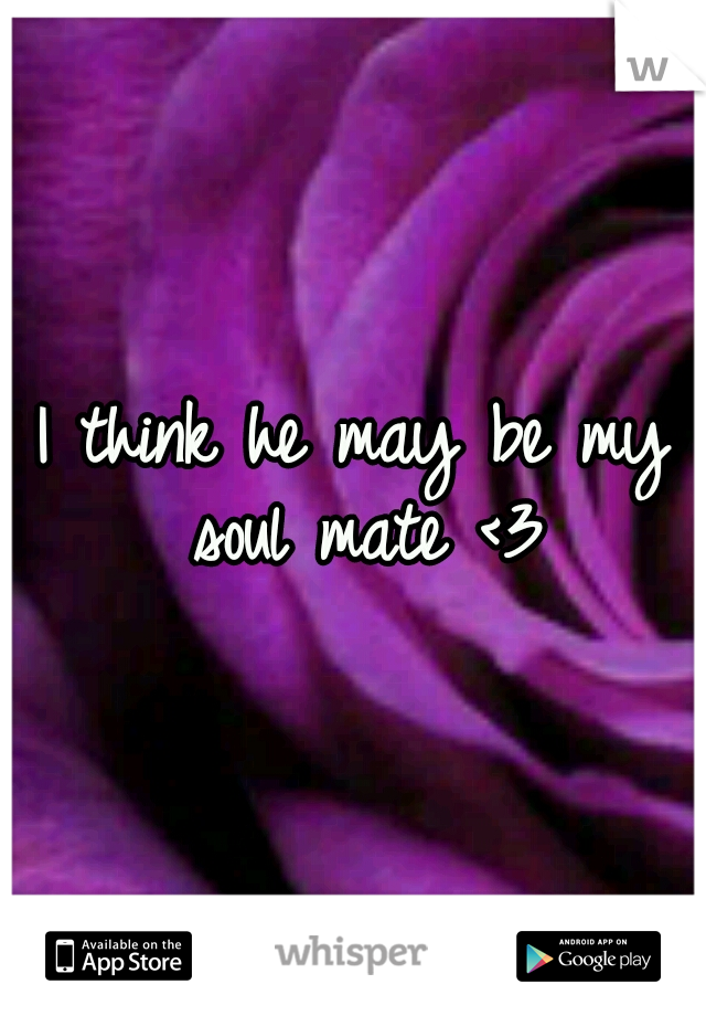 I think he may be my soul mate <3