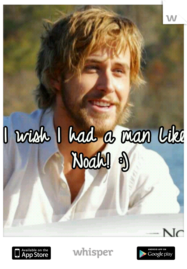 I wish I had a man Like Noah! :)