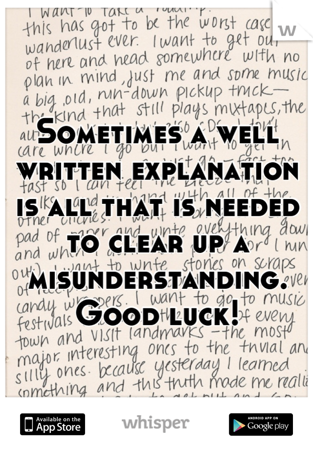 Sometimes a well written explanation is all that is needed to clear up a misunderstanding.  Good luck!