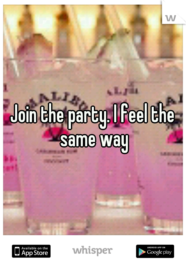 Join the party. I feel the same way