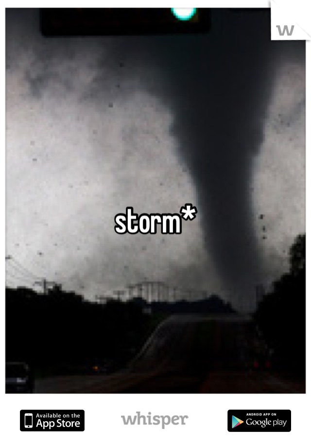 storm*