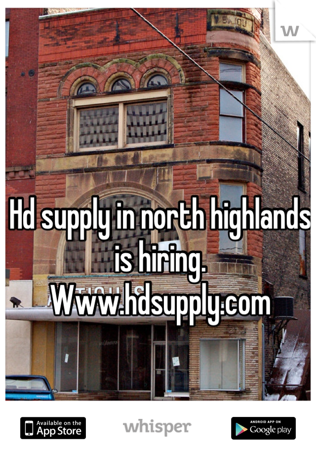 Hd supply in north highlands is hiring. 
Www.hdsupply.com
