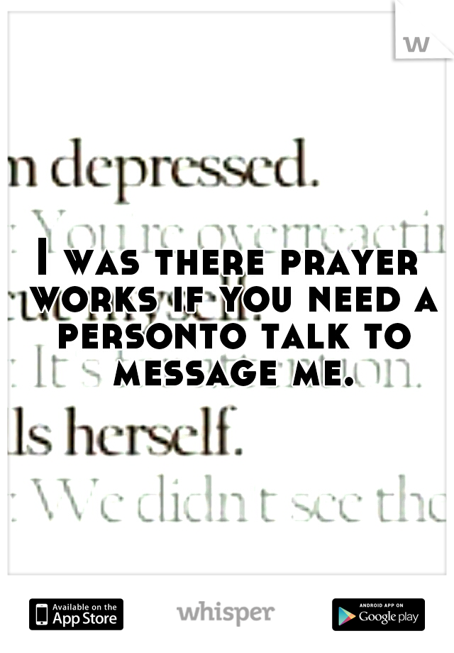 I was there prayer works if you need a personto talk to message me.