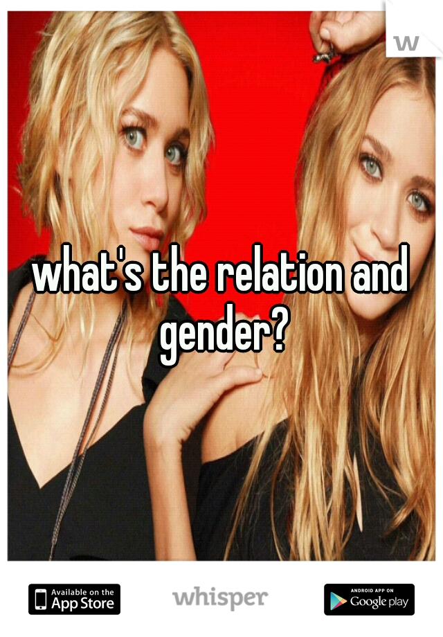 what's the relation and gender?
