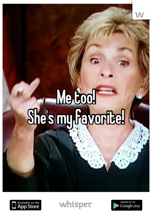 Me too! 
She's my favorite!