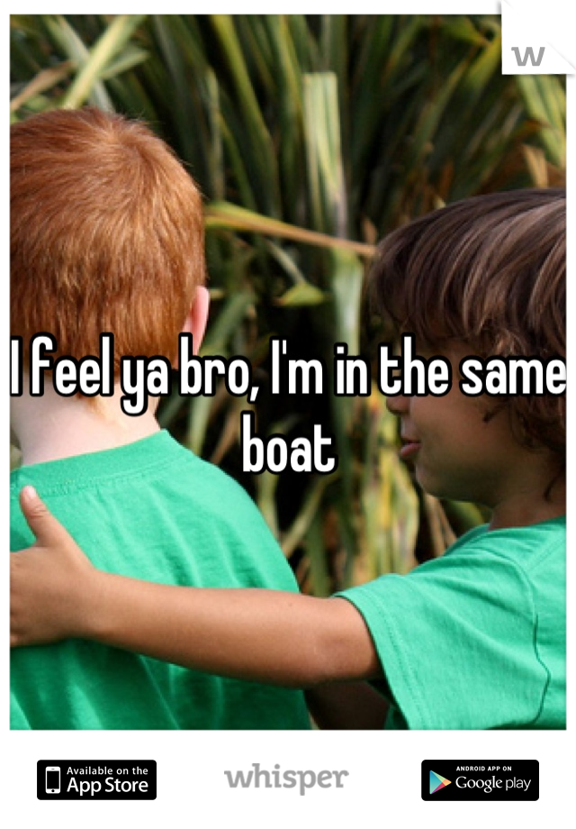 I feel ya bro, I'm in the same boat