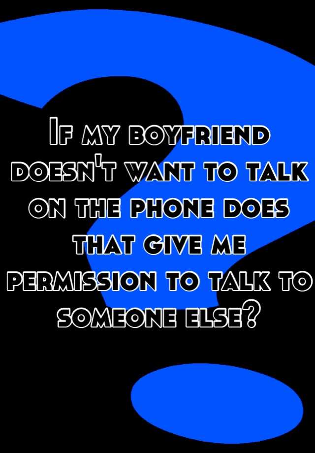 if-my-boyfriend-doesn-t-want-to-talk-on-the-phone-does-that-give-me