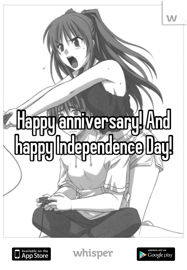 Happy anniversary! And happy Independence Day!